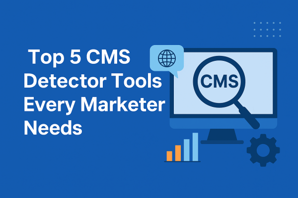 Top 5 CMS Detector Tools Every Marketer Needs