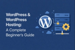 WordPress & WordPress Hosting: A Complete Beginner...